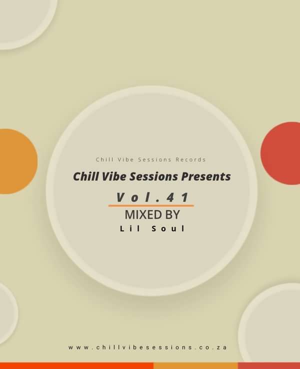 Chill Vibe Sessions Vol.41 : Mixed By Lil Soul - Chill Vibe Sessions Records