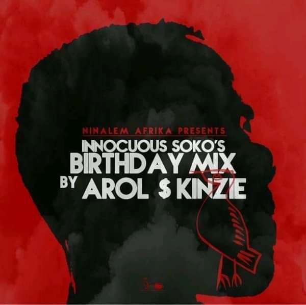 Ninalem Afrika Presents Innocuous Soko Birthday Mix Mixed By Arol Skinzie - Chill Vibe Sessions Records