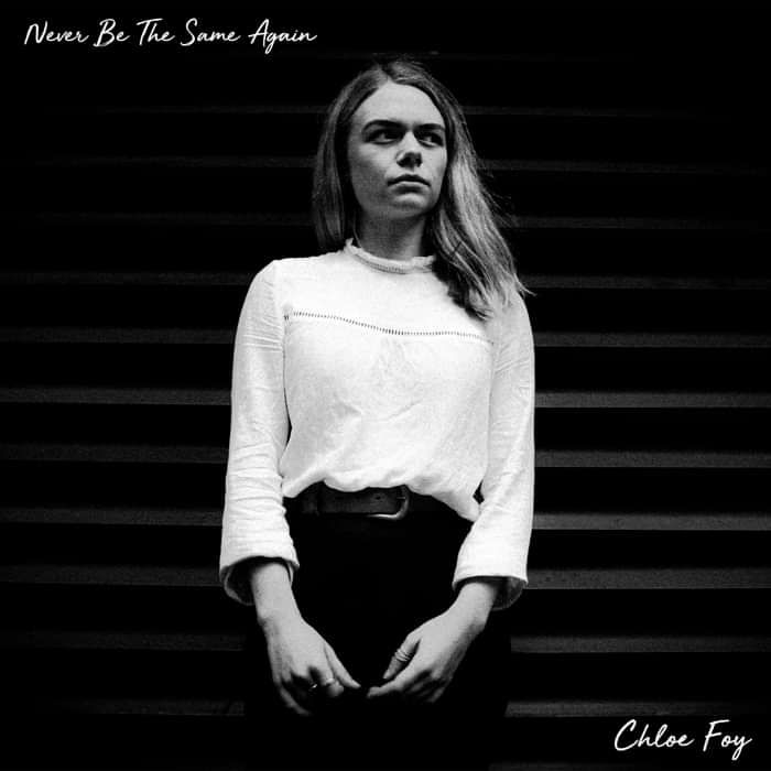 Never Be the Same Again (Digital Download) - Chloe Foy