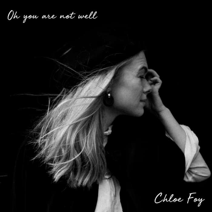 Oh You Are Not Well (Digital Download) - Chloe Foy