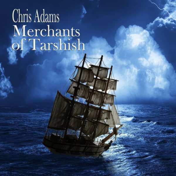 Merchants Of Tarshish - Chris Adams