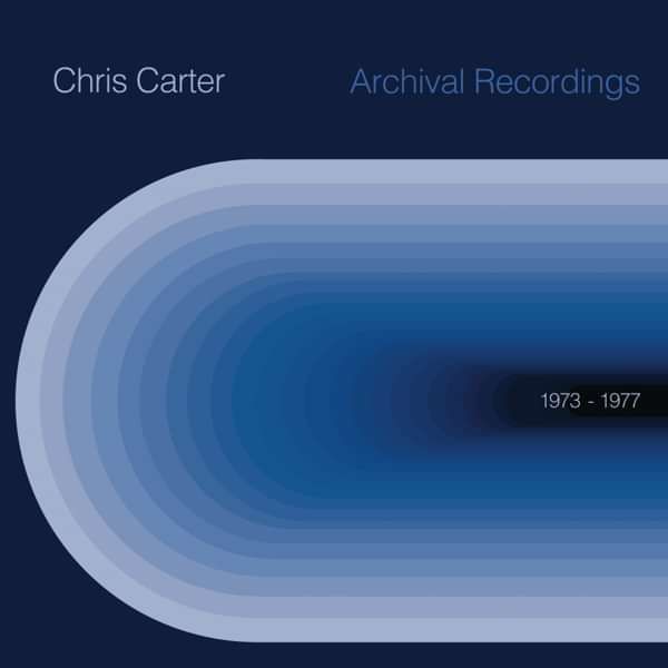 Chris Carter - Archival 1973 to 1977 LP - Chris Carter