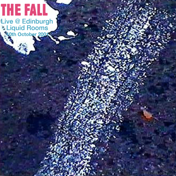 The Fall: Live at Edinburgh, Liquid Rooms 10th October 2001 - Cog Sinister