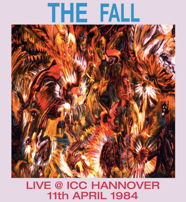 The Fall: Live at  I.C.C. Hanover 4th November 1984 - Cog Sinister