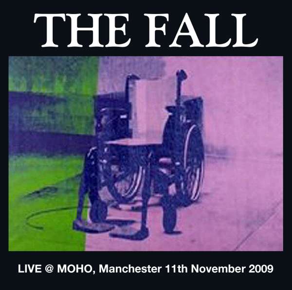 The Fall: Live at Manchester MOHU 10th November 2009 - Cog Sinister