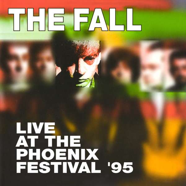 The Fall: Live at the Phoenix Festival 1995 - Cog Sinister
