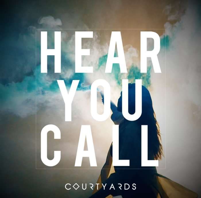Hear You Call - Courtyards