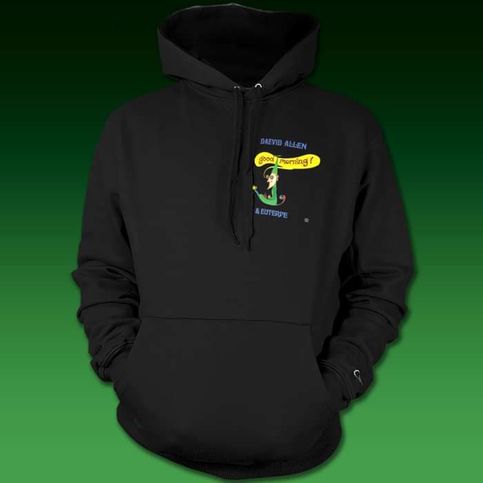Daevid Allen 'Good Morning' Hoodie - Daevid Allen Family Trust (D.A.F.T.)