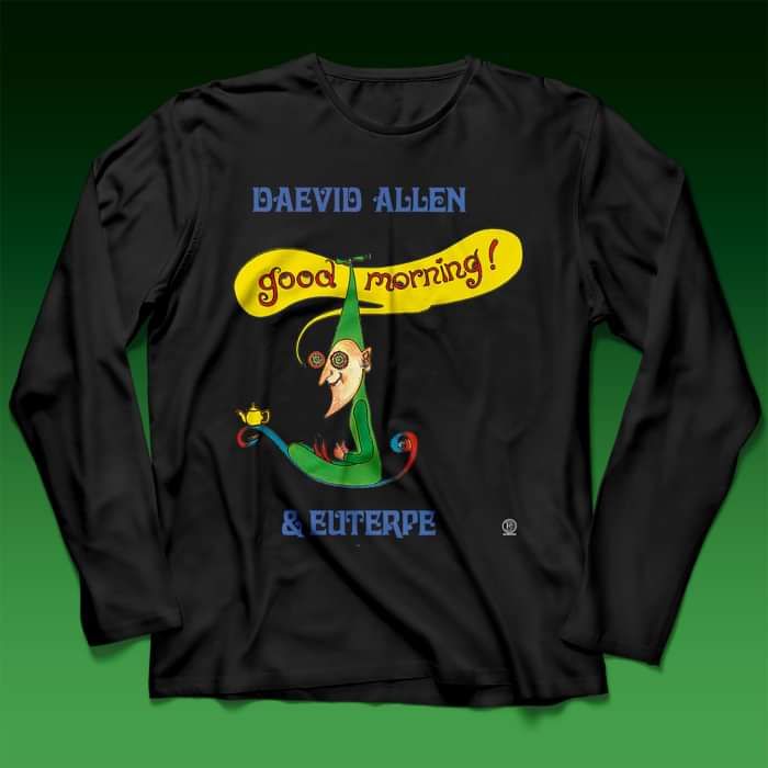 Daevid Allen 'Good Morning' Long Sleeve T Shirt - Daevid Allen Family Trust (D.A.F.T.)
