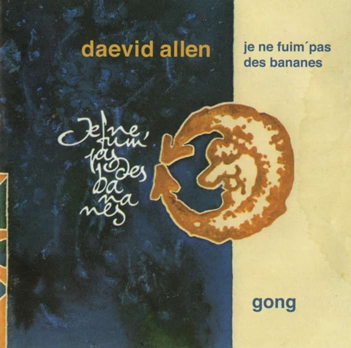 Daevid Allen-Je Ne Fuim' Pas Des Bananes - Daevid Allen Family Trust (D.A.F.T.)