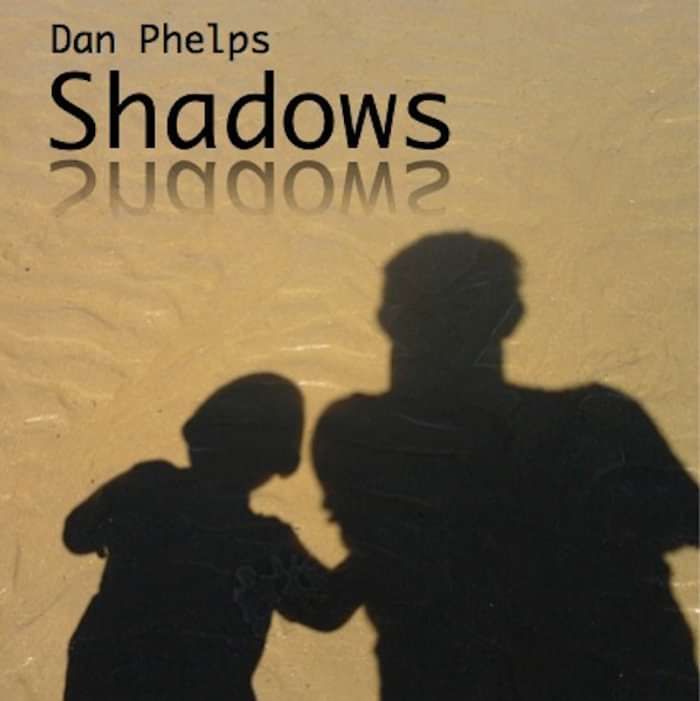 Pathways + Shadows + Reflections Albums - Dan Phelps