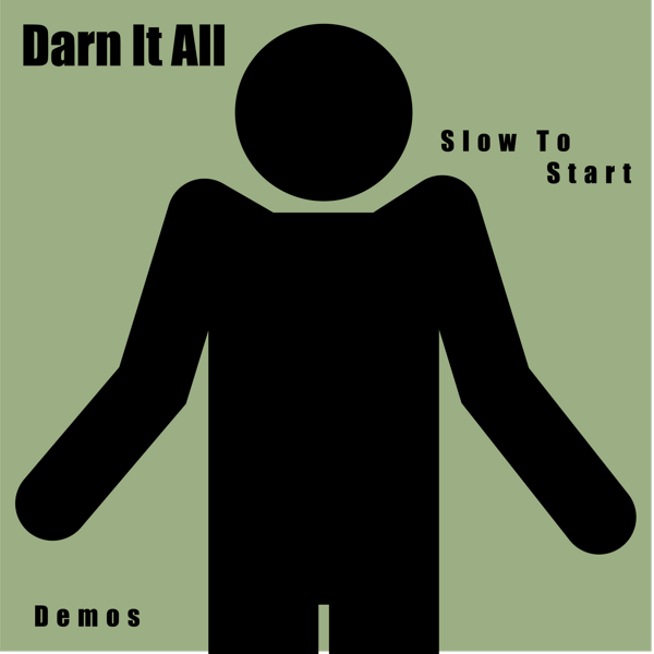 Slow To Start - First Demos - Full EP - Darn It All