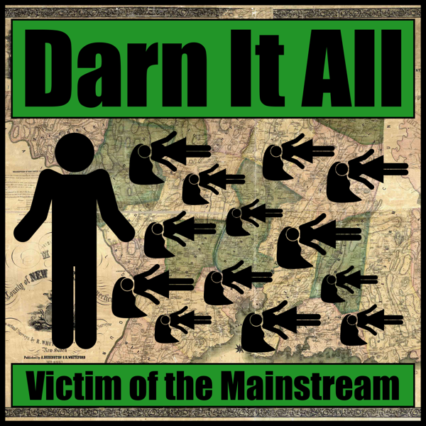Victim of the Mainstream (Single) - Darn It All