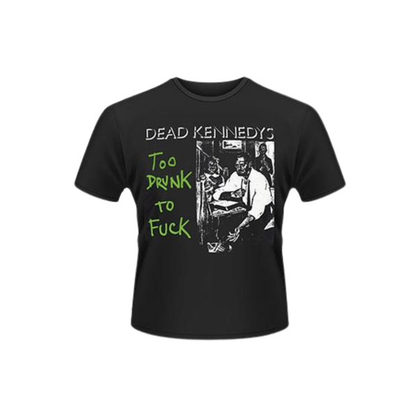 Too Drunk To Fuck (Single) T-Shirt - Dead Kennedys