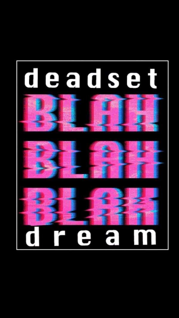 Blah! Blah! Blah! T-Shirt - Deadset Dream