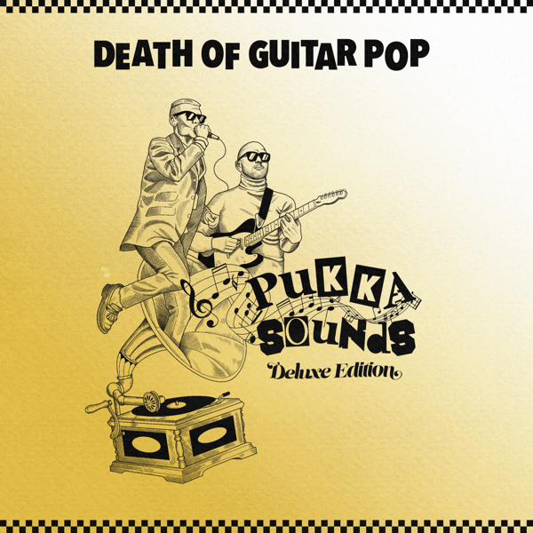 Pukka Sounds (Deluxe Edition) - Death of Guitar Pop