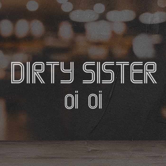 Oi Oi - Dirty Sister