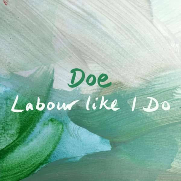 Labour like I Do - Doe