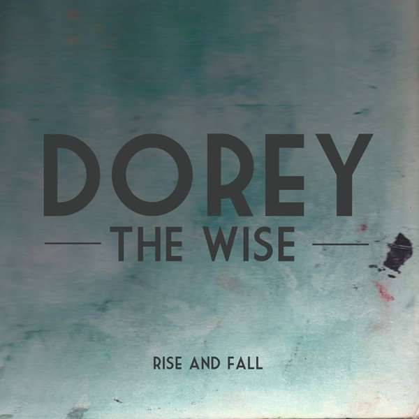 Rise and Fall - Dorey The Wise