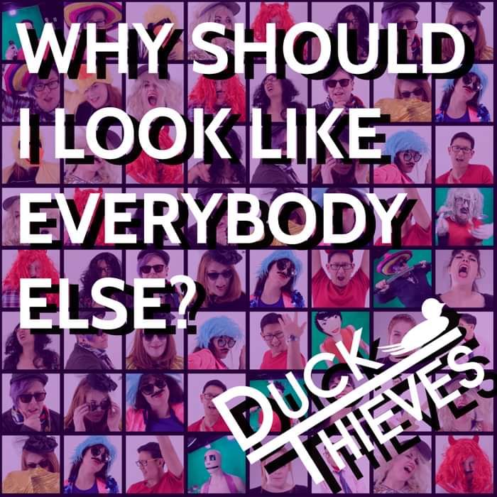 Digital Download - Why Should I Look Like Everybody Else? - Duck Thieves