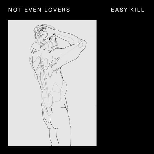 Not Even Lovers - Easy Kill