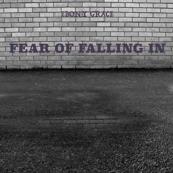 Fear Of Falling In - Ebony Grace
