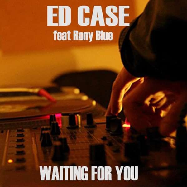 Ed Case feat Rony Blue Waiting For You - Ed Case