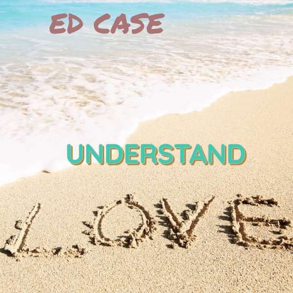 Ed Case - Understand Love Remix - Ed Case