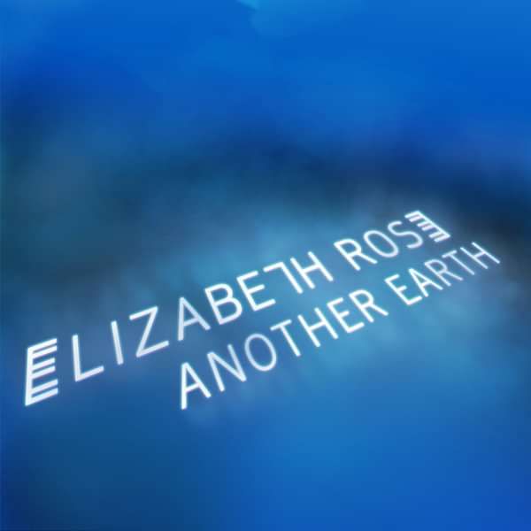 Another Earth (Single & Remix) - Elizabeth Rose