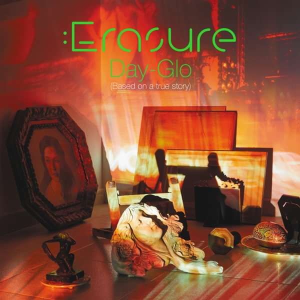 Erasure - Day-Glo (Based On A True Story) - Erasure