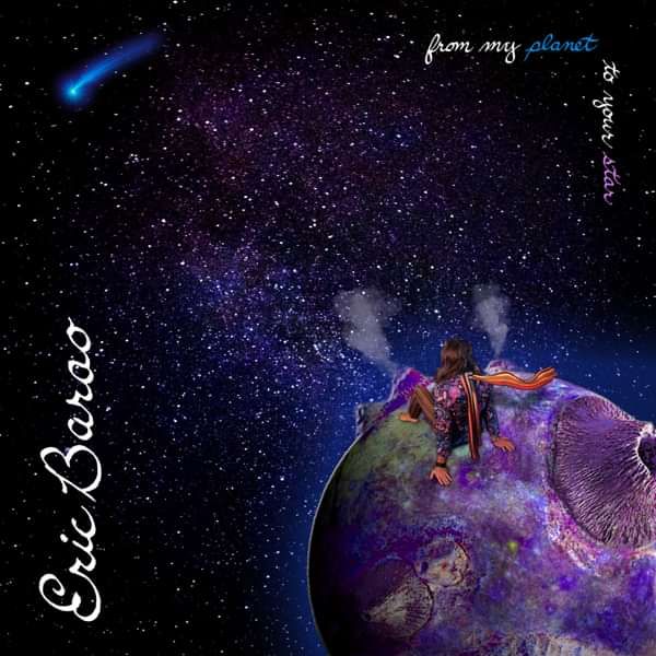 Eric Barao - From My Planet To Your Star EP (digital download MP3 album) - Eric Barao