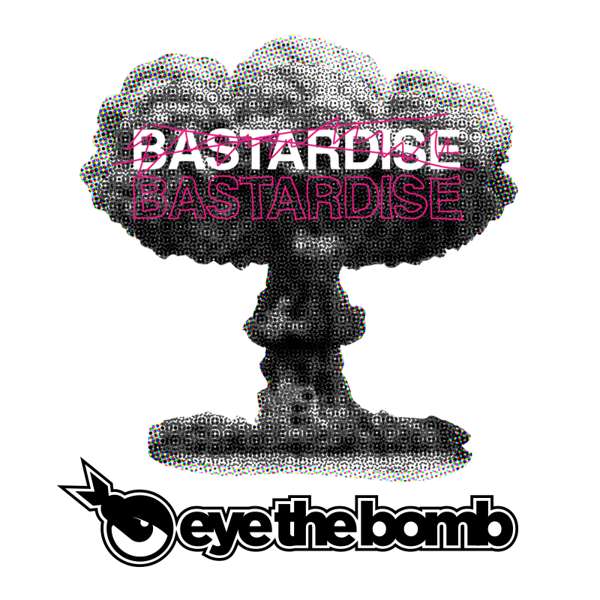 BASTARDISE E.P. - Eye The Bomb