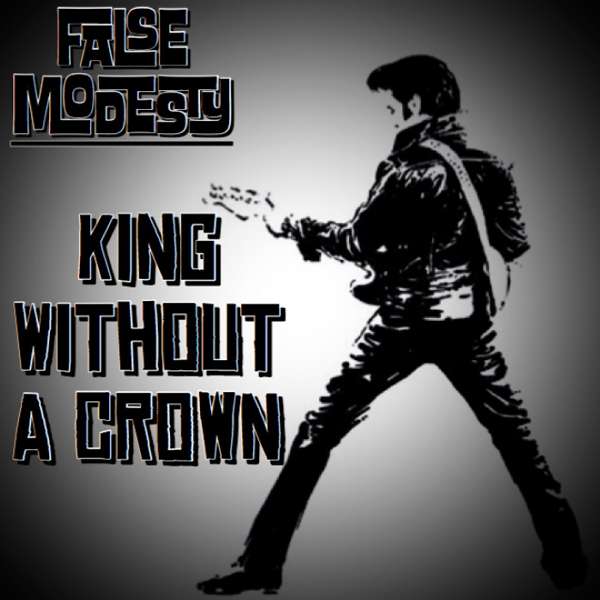 King Without A Crown - False Modesty