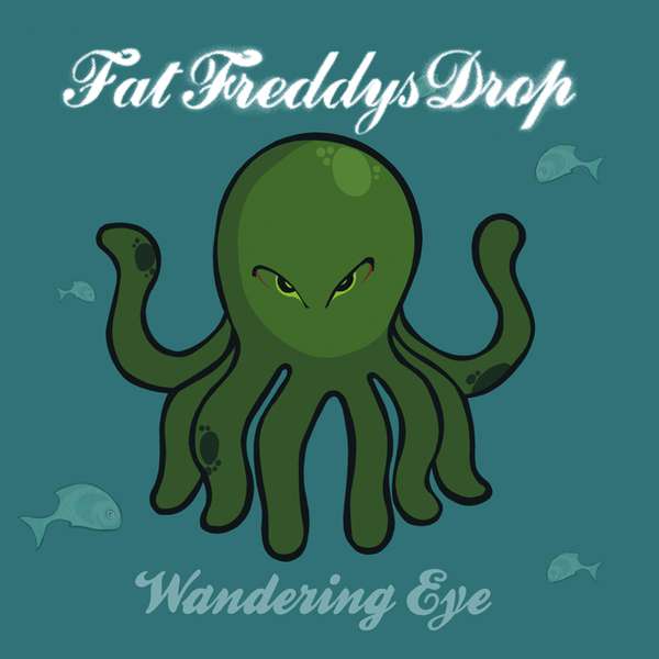 fat freddy's drop wandering eye