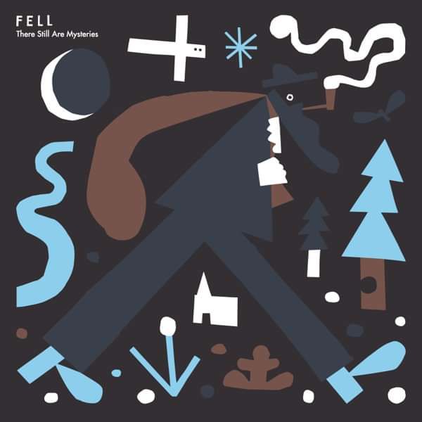 There Still Are Mysteries - FELL