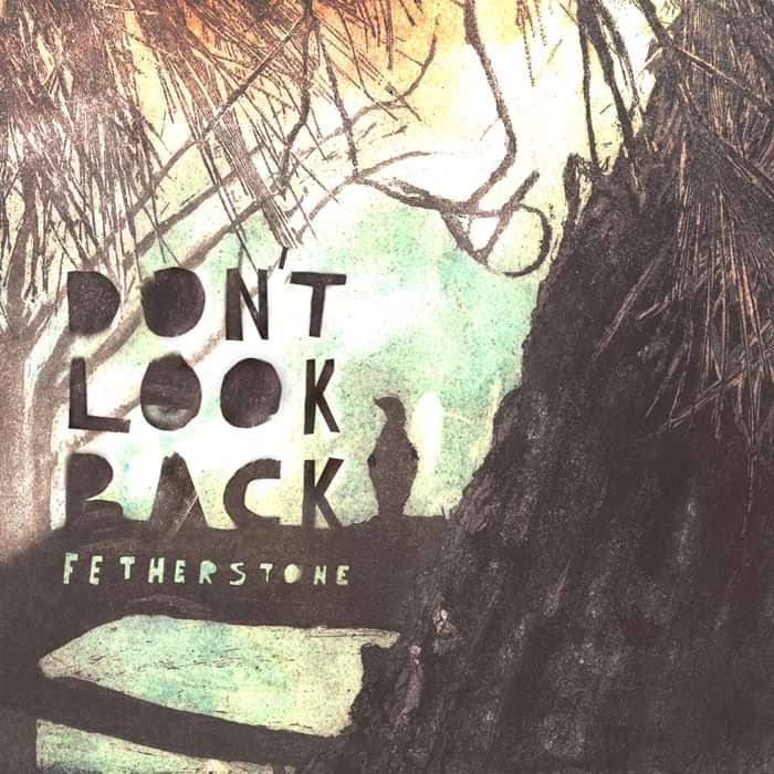 New single 'Don't Look Back' - FETHERSTONE