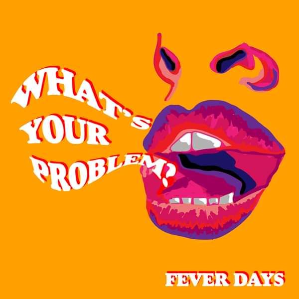 What's Your Problem? - Fever Days