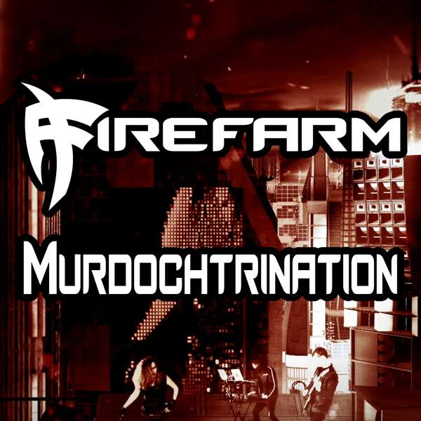 Murdochtrination (Digital Single Mp3 Bundle) - FireFarm