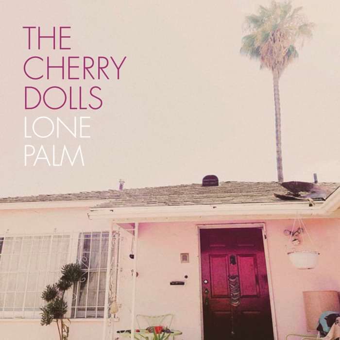 The Cherry Dolls — 'Lone Palm' 12" Vinyl EP - First Love Records