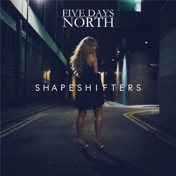 Shapeshifters - Five Days North