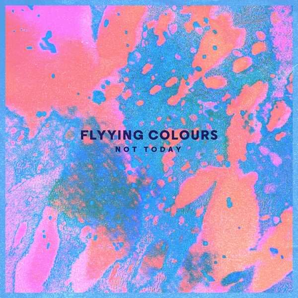 Not Today - Flyying Colours
