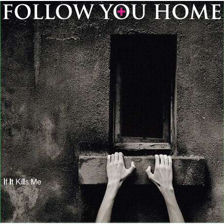 If It Kills Me CD Album - Follow You Home