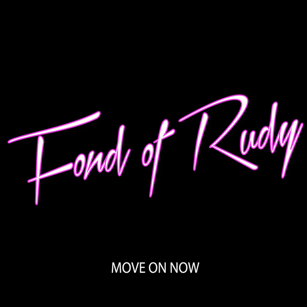 MOVE ON NOW [DOWNLOAD] - Fond Of Rudy
