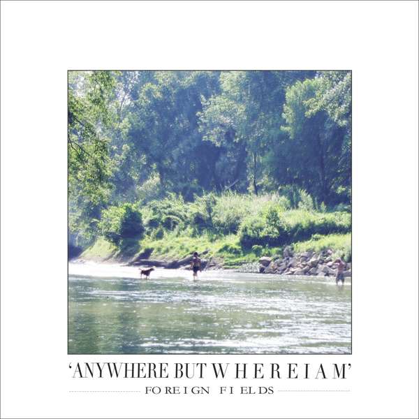 Anywhere But Where I Am [CD] - Foreign FieldsUS