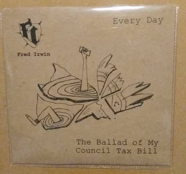 Every Day / The Ballad of My Council Tax Bill - Fred Irwin