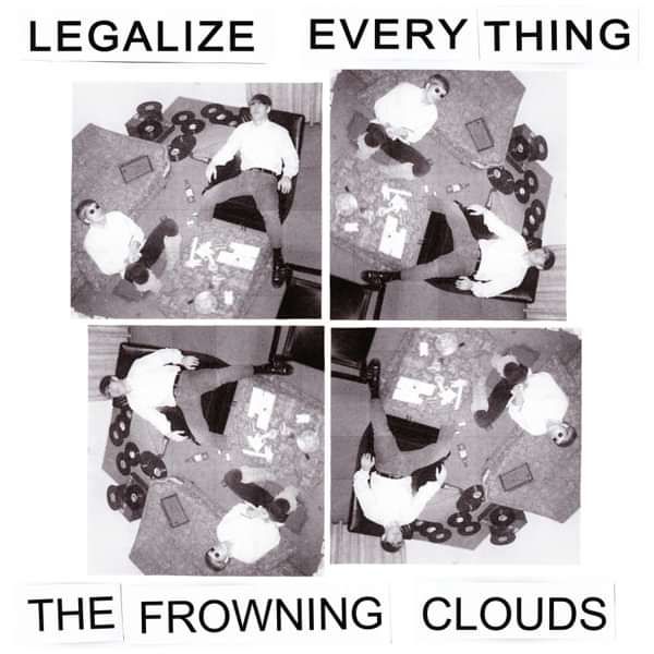 LEGALIZE EVERYTHING VINYL! - Frowning Clouds