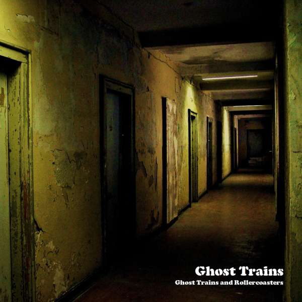 Ghost Trains and Rollercoasters - Ghost Trains