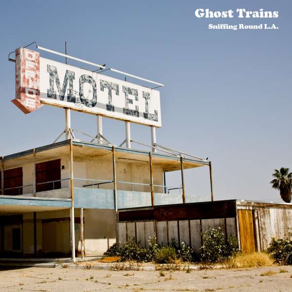 Sniffing Round L.A. (Remastered) - Ghost Trains