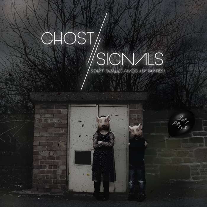 Start Families:Avoid Hip Parties - Ghost//Signals