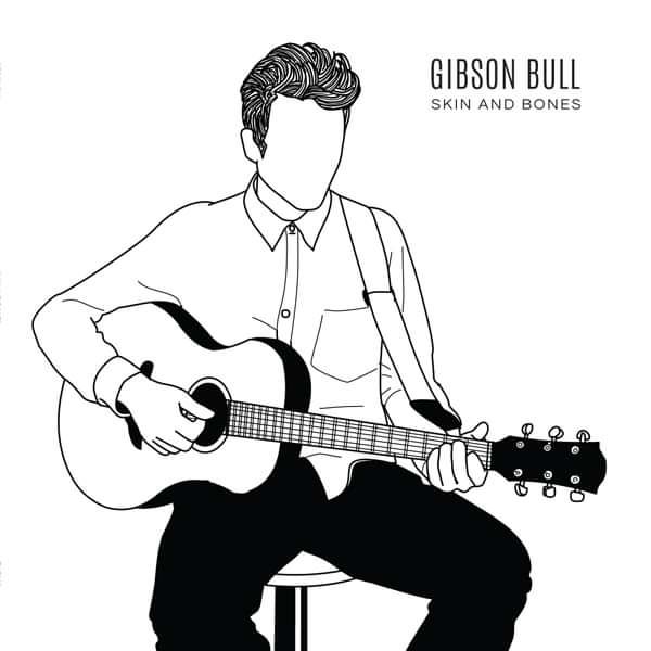 Gibson Bull - Skin and Bones EP - Gibson Bull